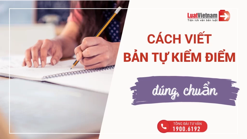 Hướng dẫn cách viết Bản tự kiểm điểm đúng, chuẩn