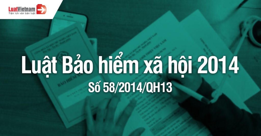 Luật Bảo hiểm xã hội 2014, áp dụng đến 30/6/2025