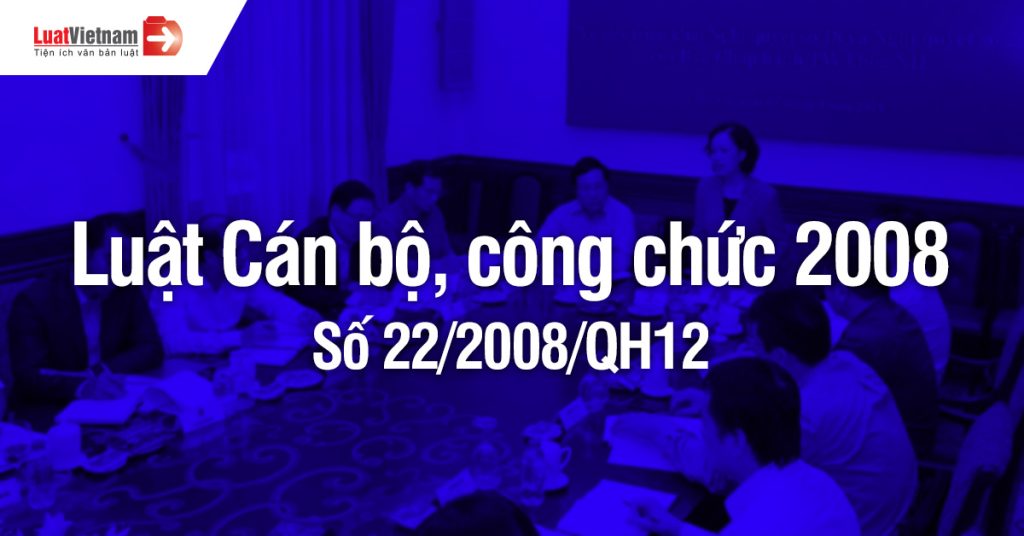 Toàn văn Luật Cán bộ công chức 2008 đang áp dụng 2024