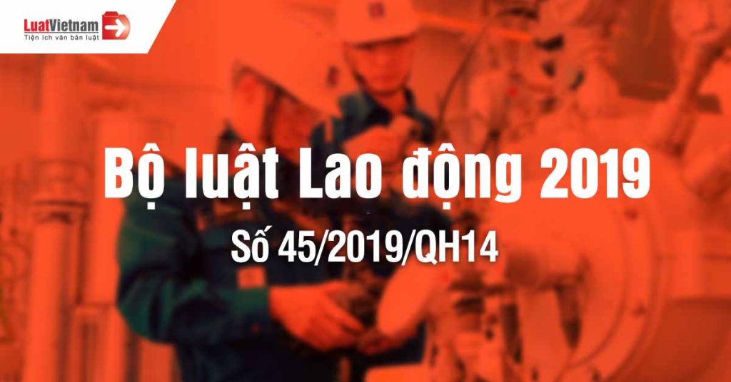 Toàn văn Bộ luật Lao động 2019 mới nhất đang áp dụng